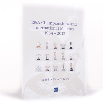 R&A Championships and International Matches 1984 - 2012