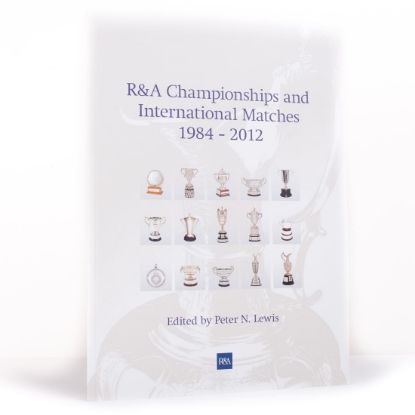 R&A Championships and International Matches 1984 - 2012